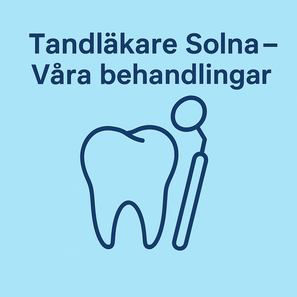Tandläkare Solna – ikon för våra behandlingar